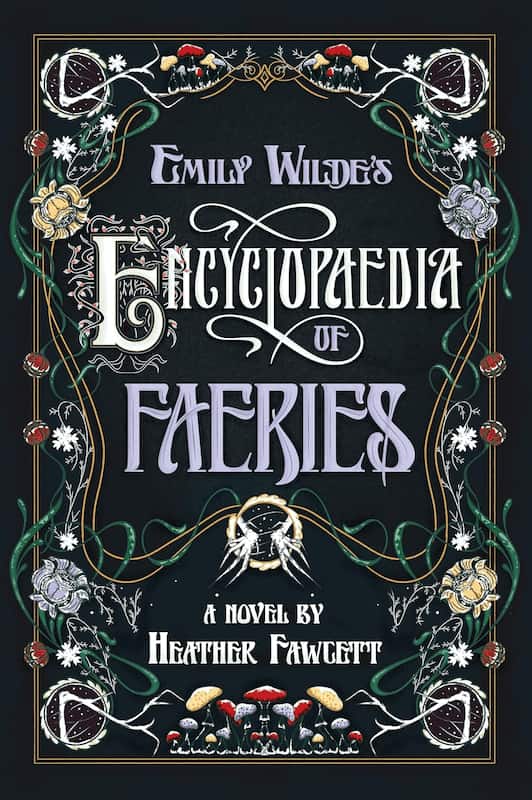 Emily Wilde's Encyclopaedia of Faeries by Heater Fawlett